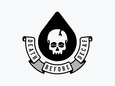 Death Before Decaf Designs Themes Templates And Downloadable Graphic Elements On Dribbble