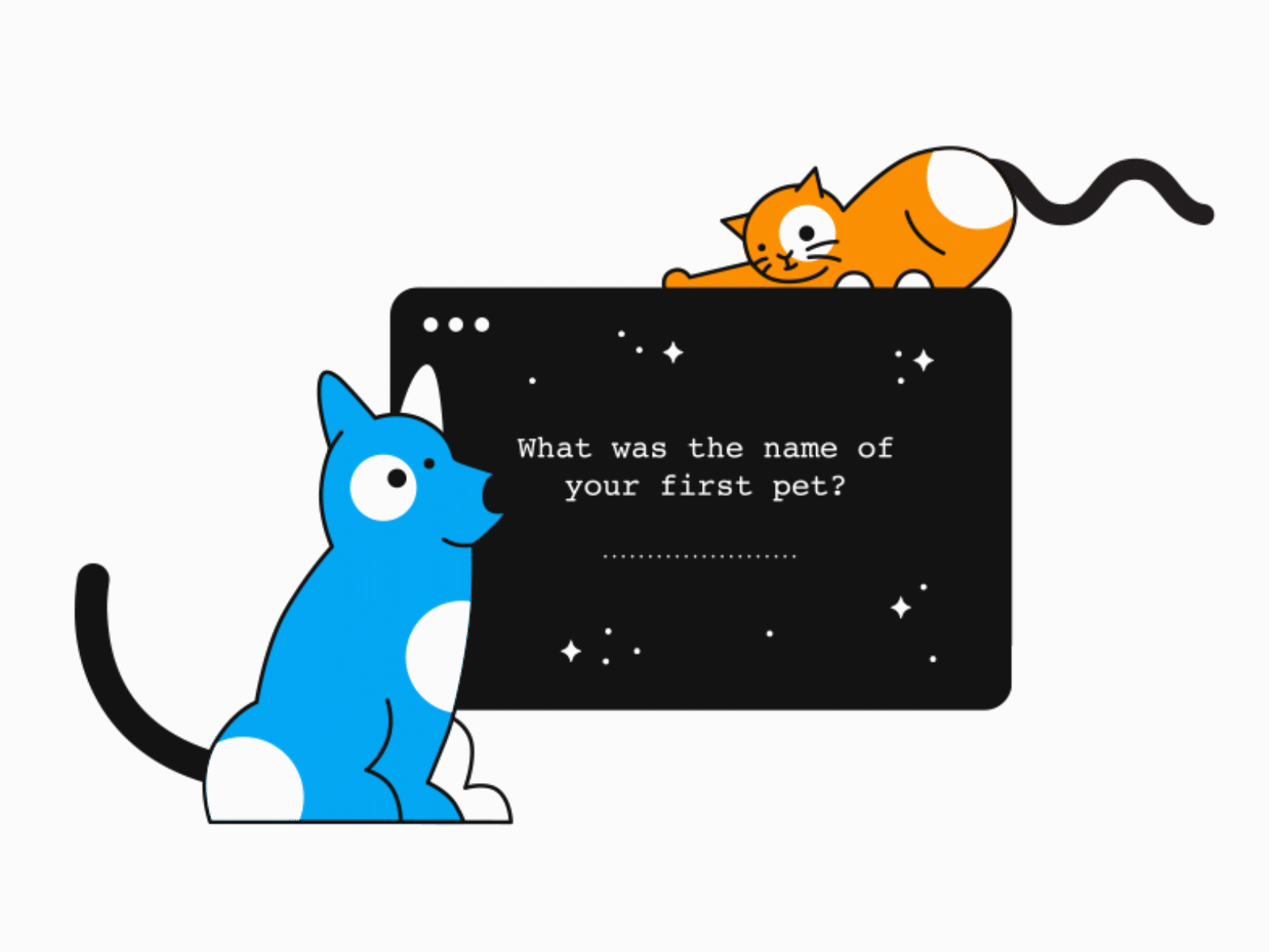 What was the name of your first pet? animation browser cat cute dog guideline illustration online security vector web