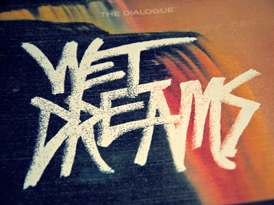 Wet Dreams album ink lettering texture the dialogue wet dreams