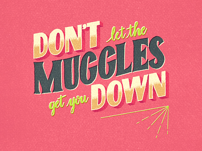 Don't Let the Muggles Get You Down digital lettering hand drawn type hand lettering hand type harry potter letterer lettering procreate procreate lettering quotes stipple texture