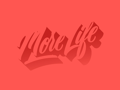 More Life