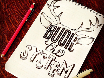 Buck the system buck deer hand lettering illustration micron pen and ink type typography