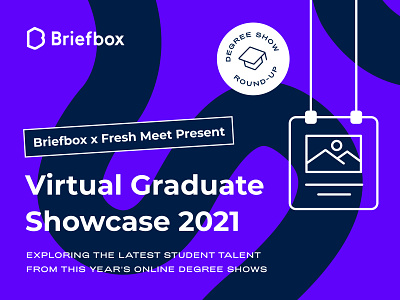 Virtual Graduate Showcase 2021 briefbox college degree degree show design design school exhibition final show fresh meet graduate learn design review university