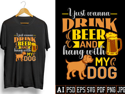 Dog Design Vector Template I Just Wanna Drink Beer & Hang With design graphic design illustration svg