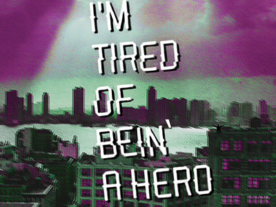 I'm tired of bein' a hero adobe photoshop design poster