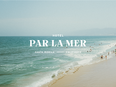Hotel Par La Mer branding california hospitality hotel identity lockup logo santa monica wordmark