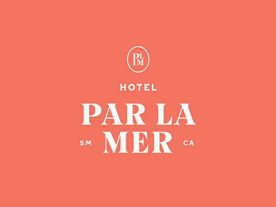 Hotel Par La Mer brand identity branding california classic design elegant hotel hotel branding hotel logo identity lockup logo monogram resort santa monica stacked typography vector