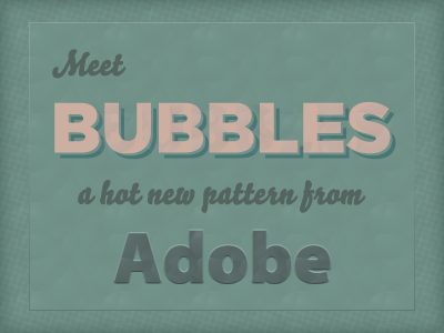 Bubbles, a new pattern adobe bello bubbles gotham myriad pro