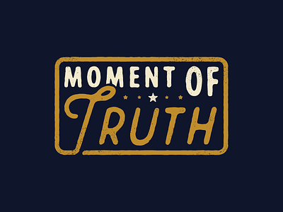 Moment of Truth badge brand custom design lettering logo music quote star truth type typography
