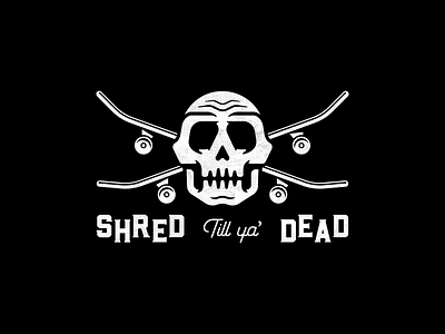 Some words to live by ;) badge dead icon logo logo design quote shred skate skateboard skull sports texture