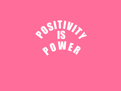 Positivity is Power creative graphic design typography