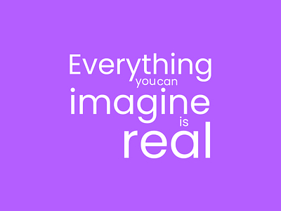 Everything you can imagine is real