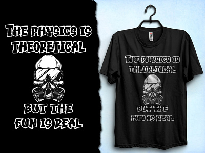 Physics Is Theoretical | Physics T-shirt Design physics physics lover physics professor physics t shirt design physics teacher t shirt t shirt design