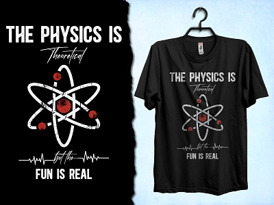 The Physics Is Theoretical But The Fun is Real design illustration phy physics physics lover physics professor physics t shirt design physics teacher t shirt t shirt design