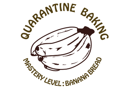 Quarantine Baking Mastery Level: Banana Bread design illustration typography vector