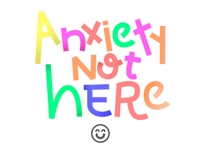 Anxiety not here | Lettering adobe photoshop cc anxiety anxiety not here colorful lettering digital art digital illustration lettering letters vector words