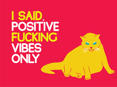 Positive f*cking vibes only cat design grumpy illustration message positive postcard typography vibes