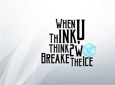 When You Think - Think Twice - Break the Ice apparel branding positive vibes streetwear t shirt design