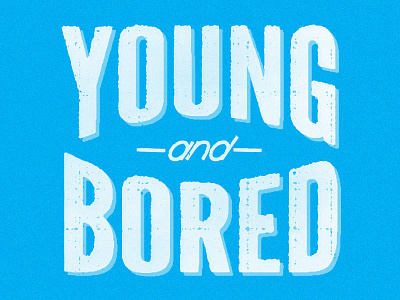 Young and Bored