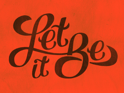 Let It Be lettering script type typography