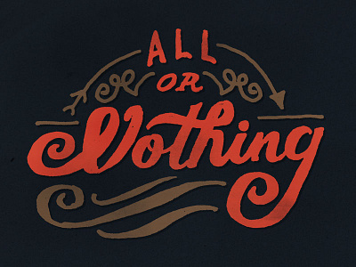 All or Nothing hand drawn lettering texture type typography vintage