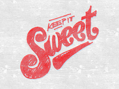 Keep It Sweet hand drawn lettering texture type typography vintage