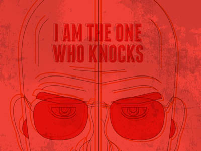 I am the one who knocks.