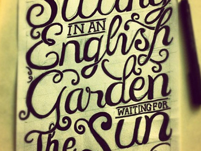 Sitting in an English Garden Waiting for The Sun hand drawn type script type typography