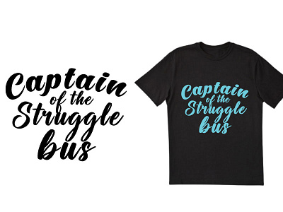 Captain of the struggle bus t shirt best best t shirt chilligraphy design dribble dribble best t shirt dribble typography good mom motivational quates simple design simple t shirt design tshirt typography t shirt