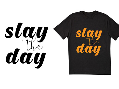 SLAY THE DAY t shirt design best t shirt branding chilligraphy dribble best t shirt dribble typography graphic design simple t shirt design slay the day tshirt typography t shirt