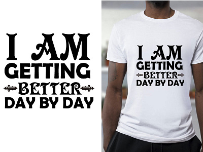 i am getting better day by day t shirt best t shirt design dribble best t shirt dribble typography graphic design simple t shirt simple t shirt design tshirt typography typography t shirt