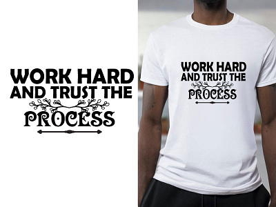 Work hard and trust the process t shirt design best t shirt best typography chilligraphy clean typography design design dribble best t shirt dribble typography motivational simple t shirt design t shirt tshirt typography t shirt