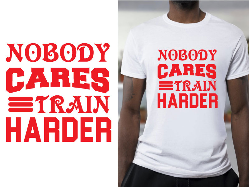 nobody cares train harder shirt