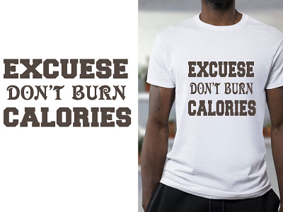Excuse don't burn calories t shirt