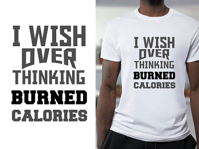 I wish over thinking burned calories t shirt design 3d best t shirt design dribble best t shirt dribble typography graphic design simple t shirt design t shirt tshirt typography t shirt