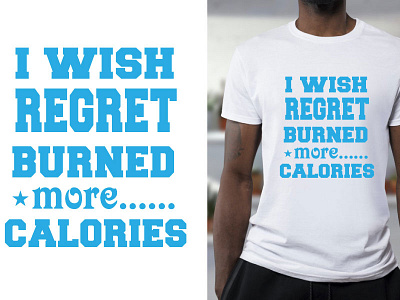 I Wish regret burned more calories T shirt best t shirt best typography clean t shirt design dribble dribble best t shirt dribble typography graphic design simple t shirt design tshirt typography t shirt