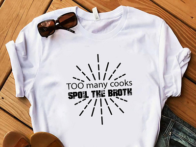 Too many cooks spoil the broth t shirt design best t shirt design dribble best t shirt dribble typography simple t shirt design simple typographic t shirt design tshirt typography t shirt