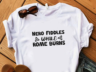 Nero fiddles while rome burns t shirt design