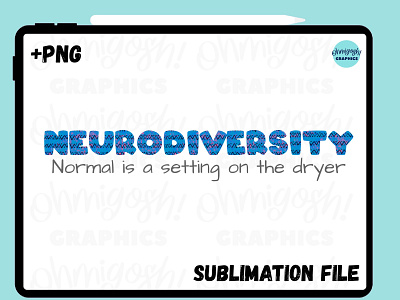 Neurodiversity, Normal is a Setting on the Dryer Sublimation PNG adhd autism design etsy graphic design neurodiversity png sublimation typography
