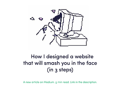 How I designed a website that will smash you in the face design