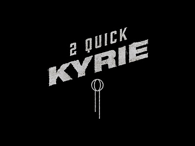 KYRIE is 2 QUICK