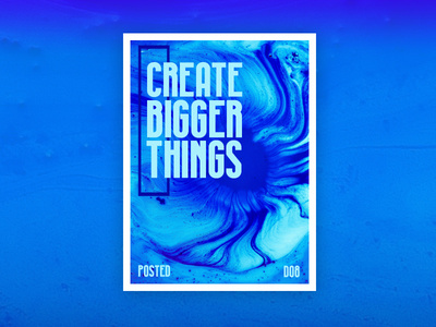 Create Bigger Things Poster Design