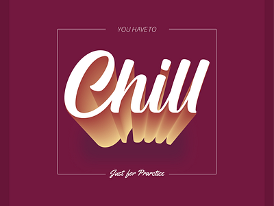 Chill!! Just for Practice.. branding design display font graphic design illustration logo vector