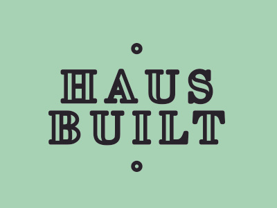 Haus Built