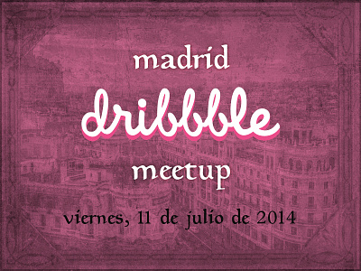Madrid Meetup - 11/JUL/2014 2014 dribbble july madrid meetup