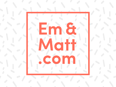 Emandmatt blog launch