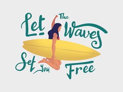 Surfer Girl - Let the waves set you free apparel flat handwritten illustration minimal surf surfer girl surfing t shirt typography vector