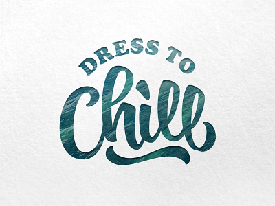 Dress To Chill Lettering chill custom font lettering logotype script tees design typework typography