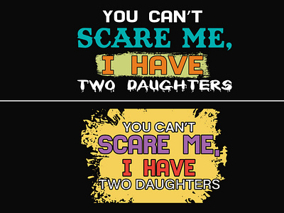You Can't Scare Me, I Have Two Daughters T-Shirt Design