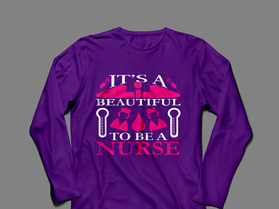 It's A Beautiful To Be A Nurse T-shirt Design beautiful branding dad design graphic design illustration its a beautiful to be a nurse mom nurse people vector